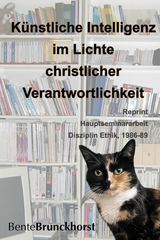Künstliche Intelligenz im Lichte christlicher Verantwortlichkeit - Bente Brunckhorst