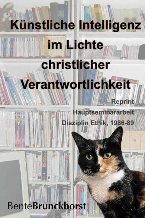 Künstliche Intelligenz im Lichte christlicher Verantwortlichkeit - Bente Brunckhorst