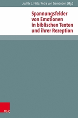 Spannungsfelder von Emotionen in biblischen Texten und ihrer Rezeption - 