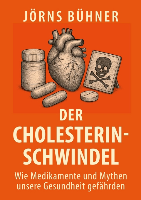 Der Cholesterin-Schwindel -  J&ouml;rns B&uuml;hner