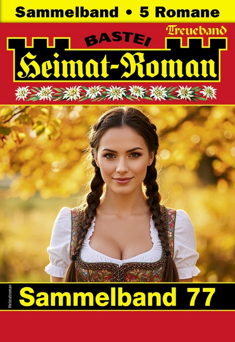 Heimat-Roman Treueband 77 - Sissi Merz, Carola Martin, Andreas Kufsteiner, Verena Kufsteiner