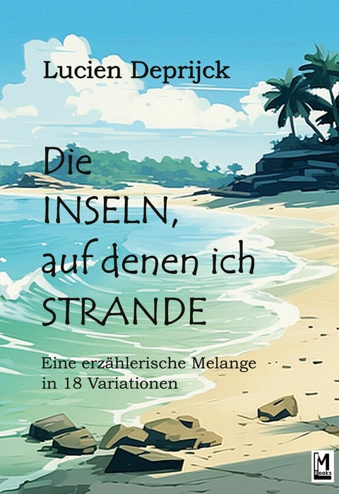 Die Inseln, auf denen ich strande - Lucien Deprijck