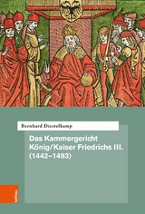 Das Kammergericht König/Kaiser Friedrichs III. (1442–1493) - Bernhard Diestelkamp
