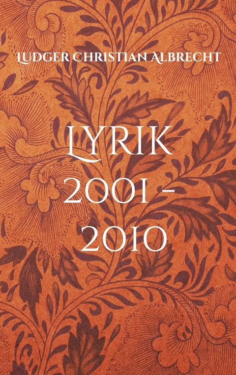 Lyrik 2001 - 2010 - Ludger Christian Albrecht