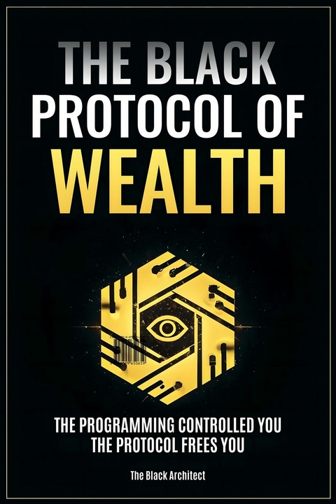 The Black Protocol of Wealth - The Black Architect