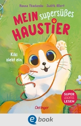 Mein supersüßes Haustier. Kiki zieht ein - Judith Allert