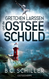 Gretchen Larssen und die Ostseeschuld - B.C. Schiller