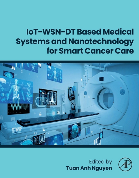 IoT-WSN-DT Based Medical Systems and Nanotechnology for Smart Cancer Care - 