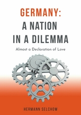 Germany: A Nation in a Dilemma - Essays - Hermann Selchow