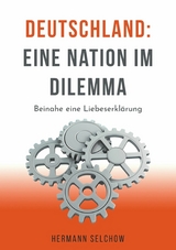Deutschland &ndash; Eine Nation im Dilemma - Hermann Selchow