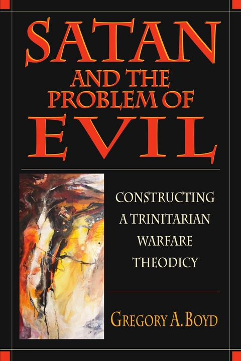 Satan and the Problem of Evil -  Gregory A. Boyd