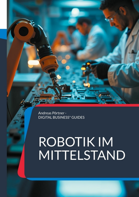 Robotik im Mittelstand - Andreas P&ouml;rtner