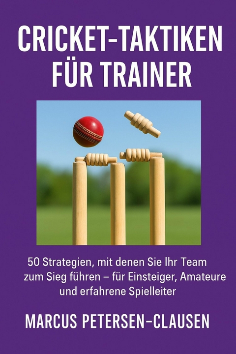 Cricket-Taktiken für Trainer - Marcus PC Petersen - Clausen