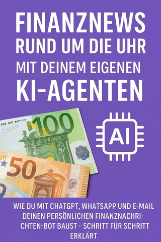 Finanznews rund um die Uhr – Mit deinem eigenen KI-Agenten