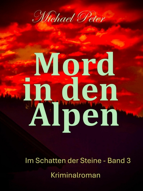 Mord in den Alpen - Michael Peter