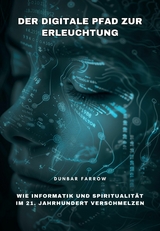Der digitale Pfad zur Erleuchtung - Dunbar Farrow
