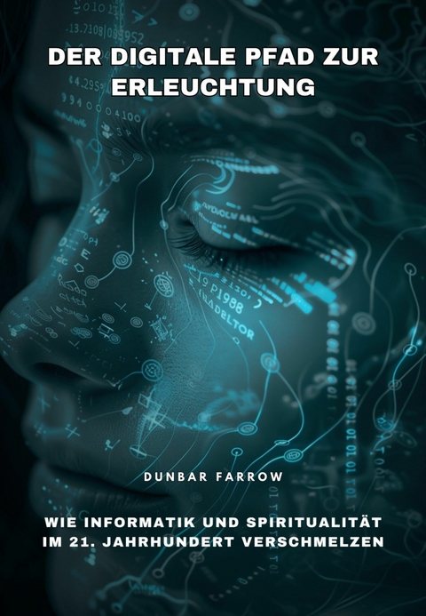 Der digitale Pfad zur Erleuchtung - Dunbar Farrow
