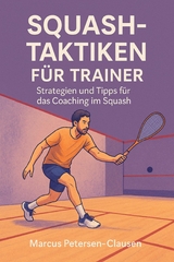 Squash-Taktiken für Trainer - Marcus PC Petersen - Clausen