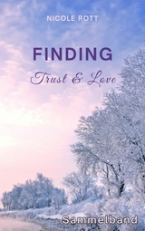 Finding Trust & Love - SAMMELBAND - Nicole Rott