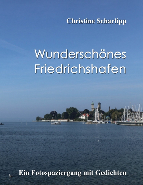 Wundersch&ouml;nes Friedrichshafen -  Christine Scharlipp