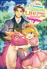 No Wife, No Problem: A Mage's Life with His Beloved Daughter Volume 1 -  Nazuna Miki