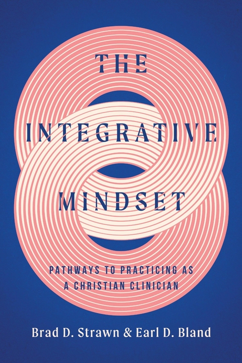 The Integrative Mindset -  Brad D. Strawn,  Earl D. Bland