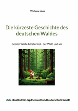 Die k&uuml;rzeste Geschichte des deutschen Waldes - Wolfgang Lipps
