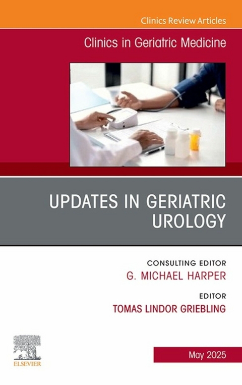 Updates in Geriatric Urology, An Issue of Clinics in Geriatric Medicine - 