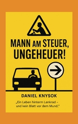 Mann am Steuer, Ungeheuer! - Daniel Knysok