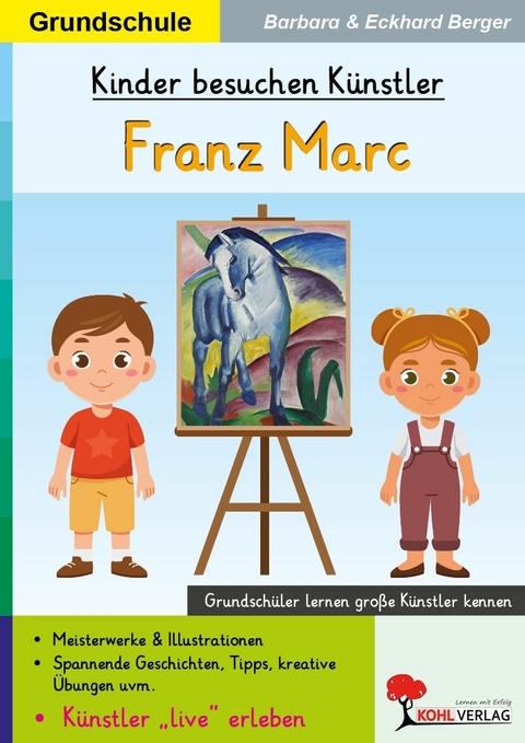 Kinder besuchen K&uuml;nstler / Franz Marc -  Eckhard Berger,  Barbara Berger
