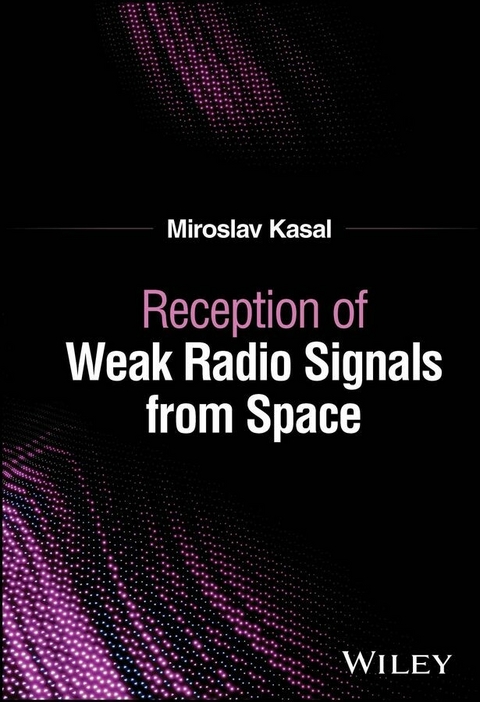 Reception of Weak Radio Signals from Space - Miroslav Kasal