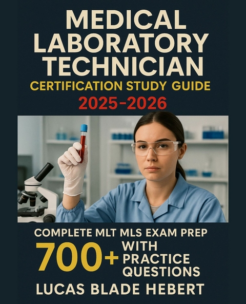 Medical Laboratory Technician Certification Study Guide 2025-2026 -  Lucas Blade Hebert