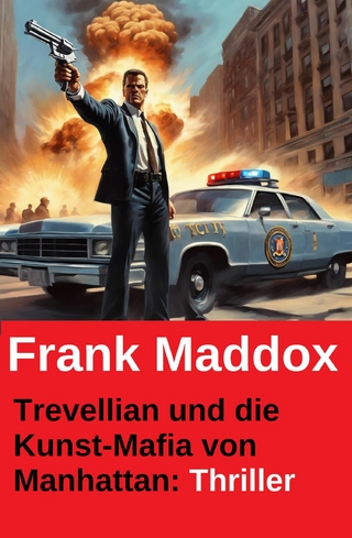 Trevellian und die Kunst-Mafia von Manhattan: Thriller