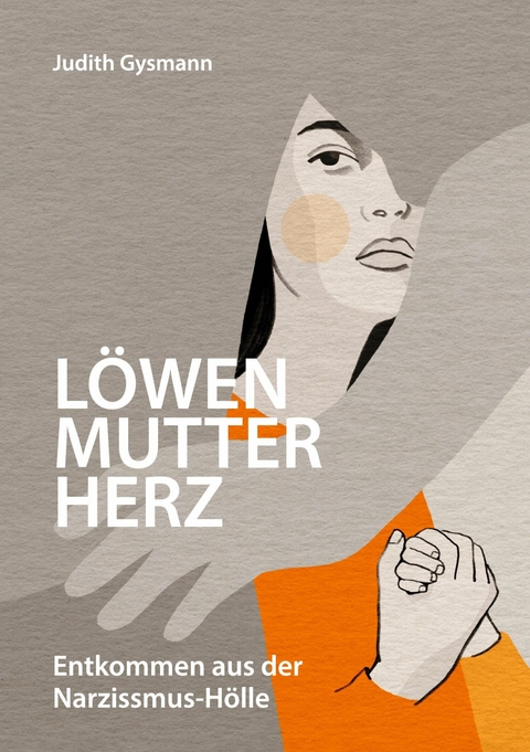 L&ouml;wenmutterherz -  Judith Gysmann