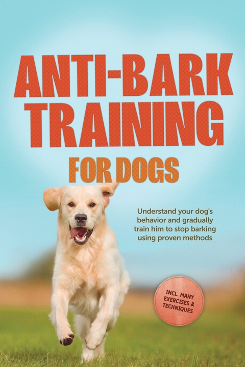 Anti-Bark Training for Dogs: Understand your dog's behavior and gradually train him to stop barking using proven methods – including many exercises & techniques. - Joshua Pastorek