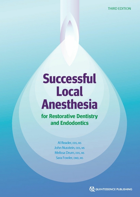 Successful Local Anesthesia for Restorative Dentistry and Endodontics - Al Reader, John Nusstein, Melissa Drum, Sara Fowler
