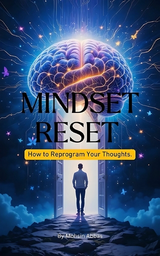 Mindset Reset, How to Reprogram Your Thoughts