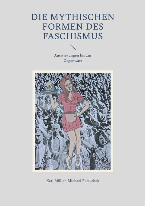Die mythischen Formen des Faschismus -  michael polaschek,  Karl M&uuml;ller