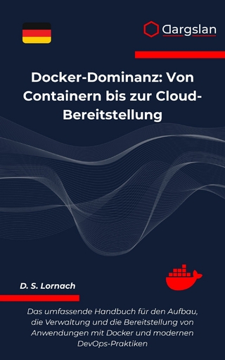 Docker-Dominanz: Von Containern bis zur Cloud-Bereitstellung