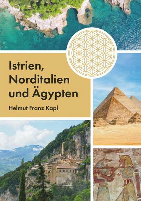 Istrien, Norditalien und &Auml;gypten -  Helmut Franz Kapl