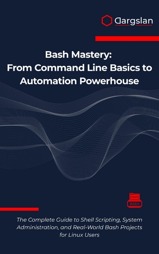 Bash Mastery: From Command Line Basics to Automation Powerhouse