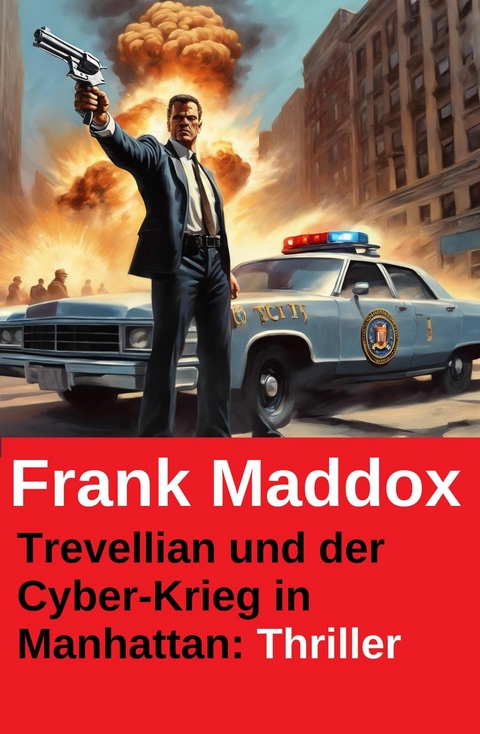 Trevellian und der Cyber-Krieg in Manhattan: Thriller -  Frank Maddox