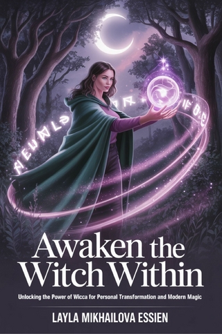Awaken the Witch Within Unlocking the Power of Wicca for Personal Transformation and Modern Magic