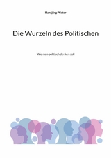 Die Wurzeln des Politischen - Hansj&ouml;rg Pfister
