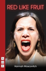 Red Like Fruit -  Hannah Moscovitch