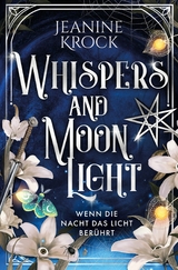 Whispers and Moonlight &ndash; Wenn die Nacht das Licht ber&uuml;hrt - Jeanine Krock