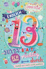 Endlich 13 &ndash; Jetzt starte ich richtig durch (wei&szlig; nur noch nicht, wohin) - Emma Flint