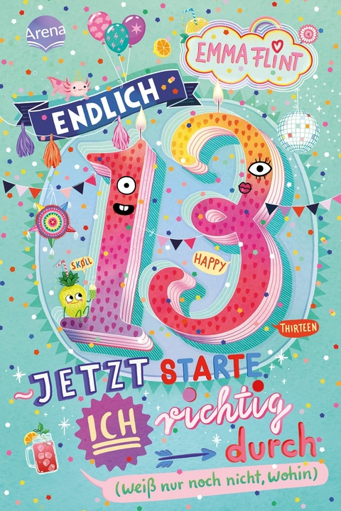 Endlich 13 &ndash; Jetzt starte ich richtig durch (wei&szlig; nur noch nicht, wohin) - Emma Flint