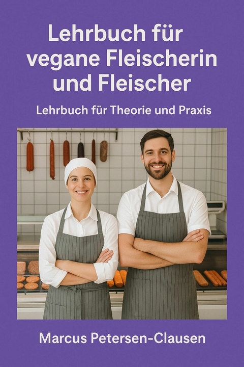 Lehrbuch für vegane Fleischerin und Fleischer - Marcus PC Petersen - Clausen