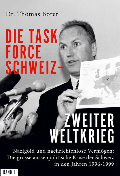 Die Task Force Schweiz - Zweiter Weltkrieg - Band 1 -  Thomas Borer